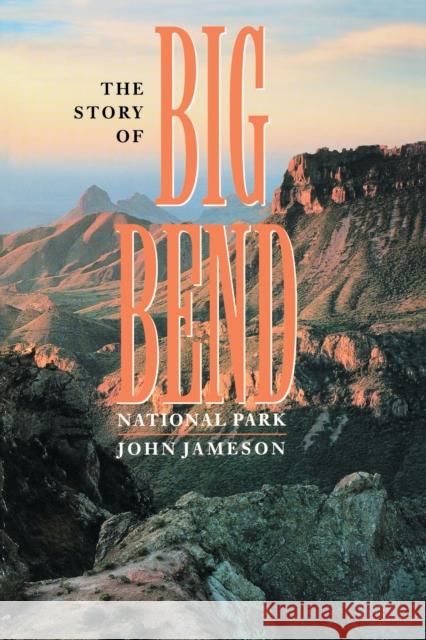 The Story of Big Bend National Park John Jameson 9780292740426 University of Texas Press - książka