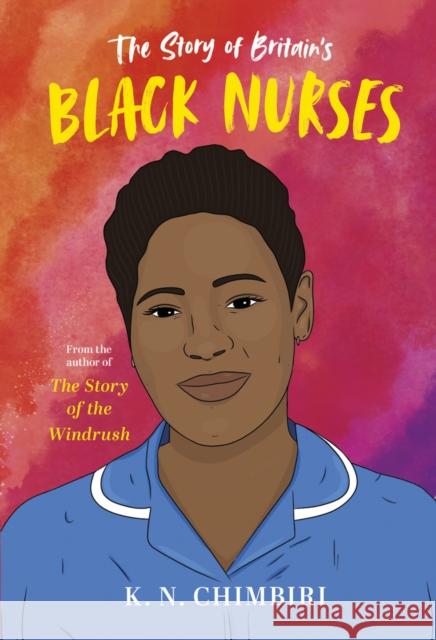 The Story of Britain's Black Nurses K. N. Chimbiri 9780702314452 Scholastic - książka
