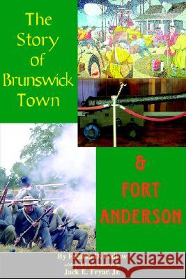 The Story of Brunswick & Fort Anderson Franda D. Predlow Jack E., Jr. Fryar Jack E. Frya 9780972324069 DRAM Tree Books - książka