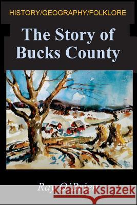 The Story of Bucks County Ray O'Brien 9780578170695 Prof. Ray O'Brien - książka