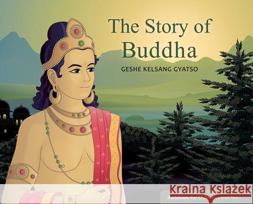 The Story of Buddha: Buddhism for Children Level 2 Gyatso, Geshe Kelsang 9781616060220 Tharpa Publications - książka