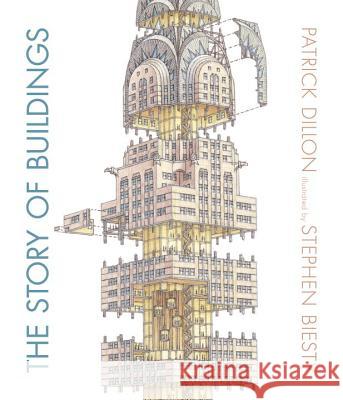 The Story of Buildings: From the Pyramids to the Sydney Opera House and Beyond Patrick Dillon Stephen Biesty 9780763669904 Candlewick Press (MA) - książka