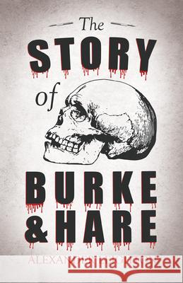 The Story of Burke and Hare Alexander Leighton 9781528719186 Read & Co. History - książka