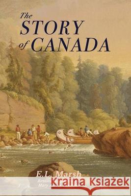 The Story of Canada E. L. Marsh Mary Austin Faulkner 9781774840320 Spreading the Feast Press - książka