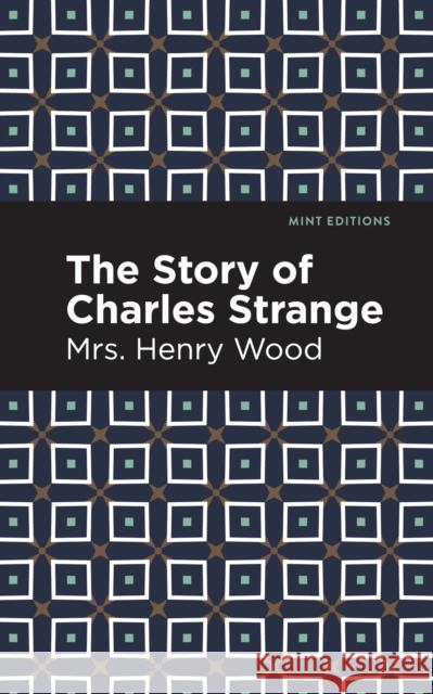 The Story of Charles Strange Wood, Mrs Henry 9781513205212 Mint Editions - książka