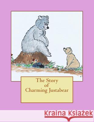 The Story of Charming Justabear Phyllis C. Murillo Shawna L. Huggins 9781479107063 Createspace - książka