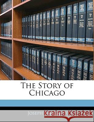 The Story of Chicago Joseph Kirkland 9781145079236  - książka