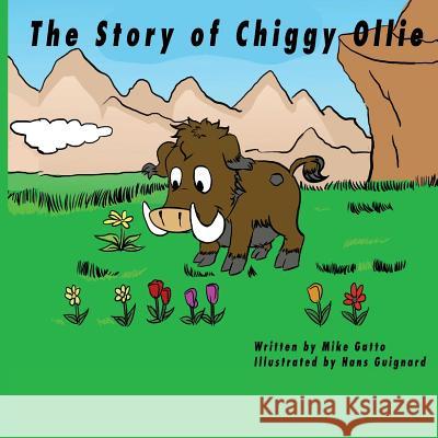 The Story of Chiggy Ollie Mike Gatto Hans Guignard 9781516919543 Createspace - książka