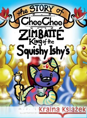 The Story of Choo Choo Zimbatte King of Squishy Ishy's M J Lockwood 9781638373858 Palmetto Publishing - książka