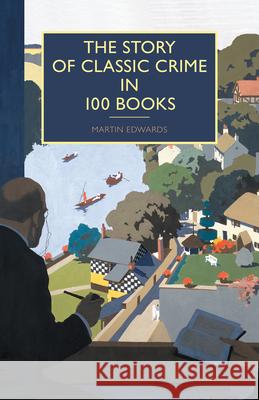 The Story of Classic Crime in 100 Books Martin Edwards 9781464207235 Poisoned Pen Press - książka