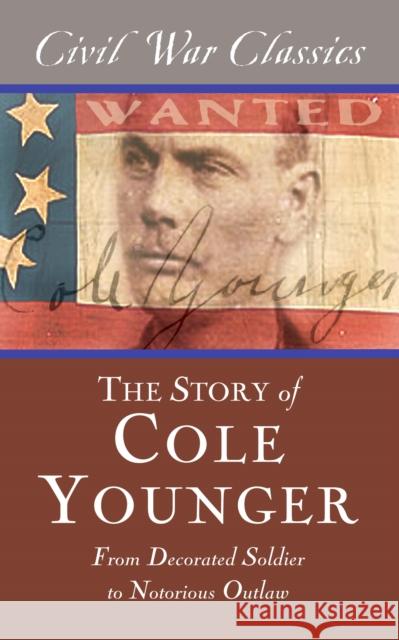 The Story of Cole Younger (Civil War Classics): From Decorated Soldier to Notorious Outlaw Cole Younger Civil War Classics  9781626818378 Diversion Books - książka