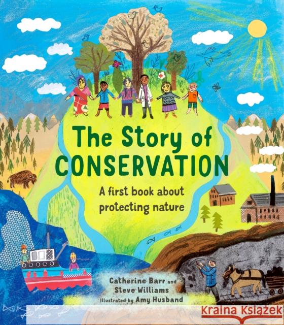 The Story of Conservation: A first book about protecting nature Steve Williams 9780711278035 Frances Lincoln Publishers Ltd - książka