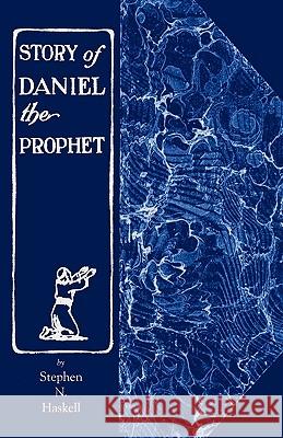 The Story of Daniel the Prophet Stephen N. Haskell 9781572586277 Teach Services - książka