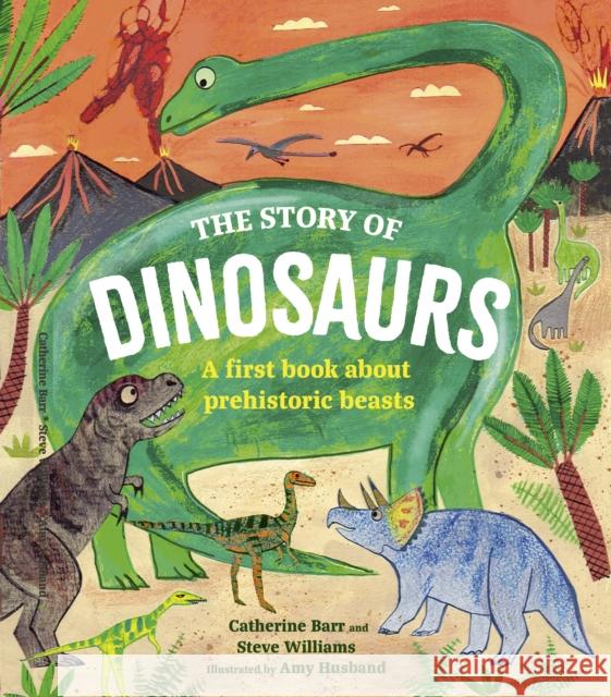 The Story of Dinosaurs: A first book about prehistoric beasts Steve Williams 9780711290877 Frances Lincoln Children's Books - książka