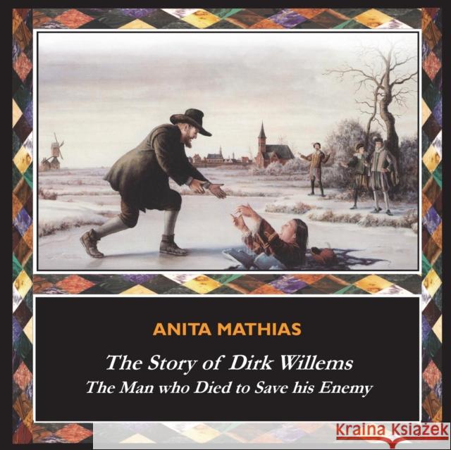 The Story of Dirk Willems: The Man who Died to Save his Enemy Anita Mathias 9781789430448 Benediction Books - książka