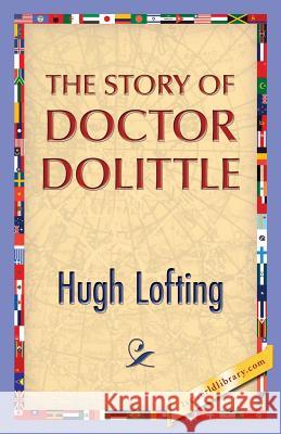 The Story of Doctor Dolittle Hugh Lofting 1st World Publishing 9781421850351 1st World Publishing - książka