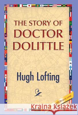 The Story of Doctor Dolittle Hugh Lofting 1st World Publishing 9781421851334 1st World Publishing - książka