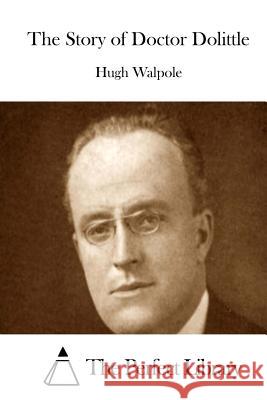 The Story of Doctor Dolittle Hugh Walpole The Perfect Library 9781512123081 Createspace - książka
