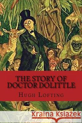 The Story of Doctor Dolittle: Classic literature Hugh Lofting 9781544035376 Createspace Independent Publishing Platform - książka