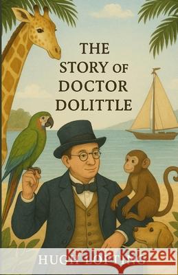 The Story Of Doctor Dolittle (Illustrated) Hugh Lofting Micheal Smith 9784320677678 Micheal Smith - książka