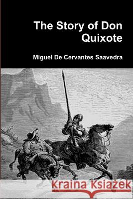 The Story of Don Quixote Miguel De Cervantes Saavedra 9781105890710 Lulu.com - książka