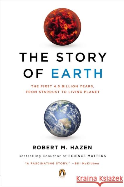 The Story of Earth: The First 4.5 Billion Years, from Stardust to Living Planet Robert M. Hazen 9780143123644 Penguin Books - książka