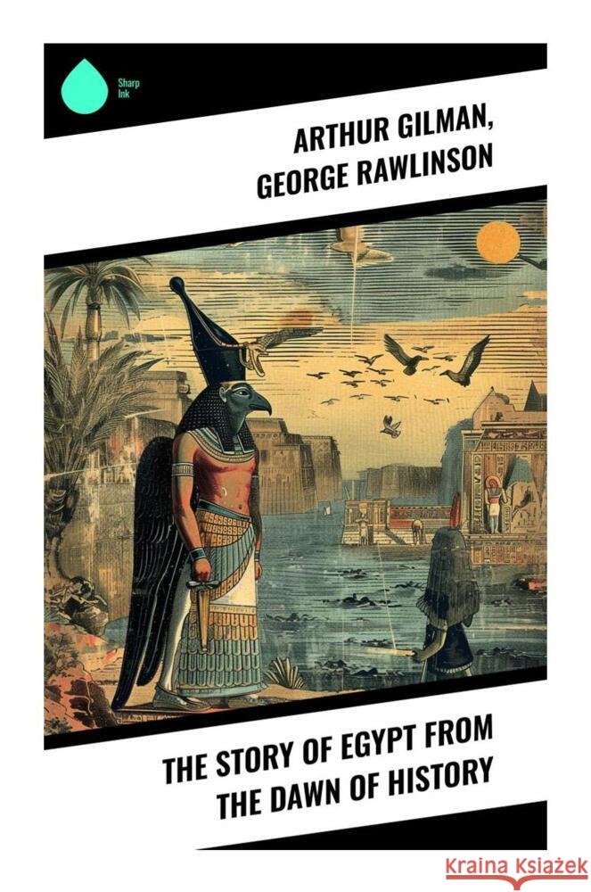 The Story of Egypt from the Dawn of History Gilman, Arthur, Rawlinson, George 9788028338497 Sharp Ink - książka