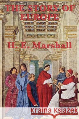 The Story of Europe H. E. Marshall 9781604595161 Wilder Publications - książka