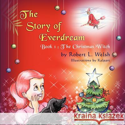 The Story of Everdream: Book 1: The Christmas Witch Robert L. Welsh 9781612043678 Strategic Book Publishing - książka