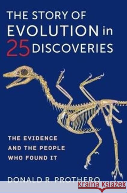 The Story of Evolution in 25 Discoveries: The Evidence and the People Who Found It Donald R. Prothero 9780231190367 Columbia University Press - książka