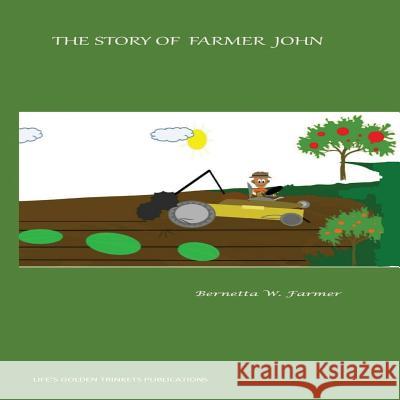 The Story Of Farmer John Farmer, Bernetta W. 9780989324519 Golden Trinkets Publications - książka