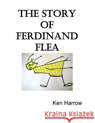 The Story of Ferdinand Flea MR Ken Harrow 9781517721909 Createspace - książka