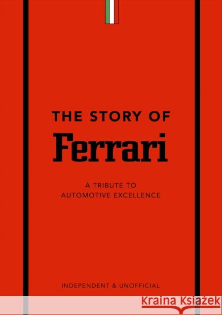 The Story of Ferrari: A Tribute to Automotive Excellence Welbeck 9781787399242 Welbeck Publishing Group - książka
