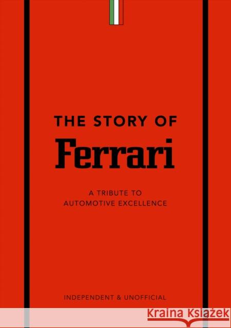 The Story of Ferrari: A Tribute to Automotive Excellence Welbeck 9781787399242 Headline Publishing Group - książka