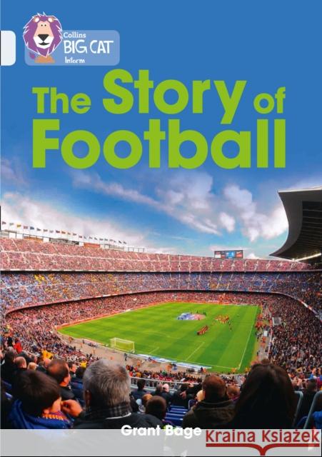 The Story of Football: Band 17/Diamond Grant Bage 9780008163983 HarperCollins Publishers - książka