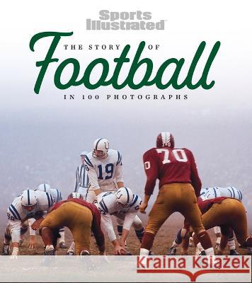 The Story of Football in 100 Photographs The Editors of Sports Illustrated 9781637272961 Sports Illustrated Books - książka
