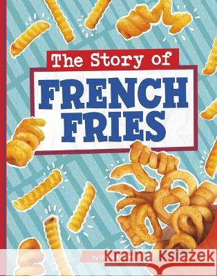 The Story of French Fries Gloria Koster 9780756577810 Pebble Books - książka