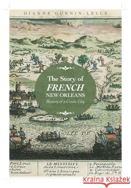 The Story of French New Orleans: History of a Creole City Guenin-Lelle, Dianne 9781496804860 University Press of Mississippi - książka