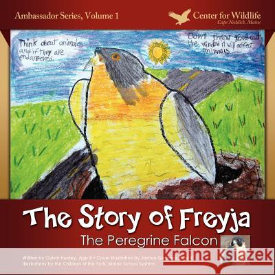 The Story of Freyja: The Peregrine Falcon Calvin Robert Healey York Maine Students 9780615558929 Center for Wildlife - książka