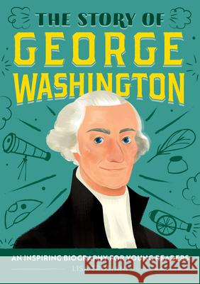The Story of George Washington: A Biography Book for New Readers Lisa Trusiani 9781646111152 Rockridge Press - książka