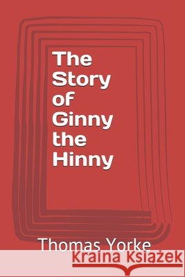The Story of Ginny the Hinny Yorke, Thomas 9798637608737 Independently Published - książka