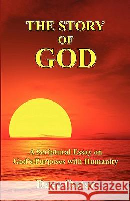 The Story of God - A Scriptural Essay on God's Purposes with Humanity Dave Outar 9781608622054 E-Booktime, LLC - książka