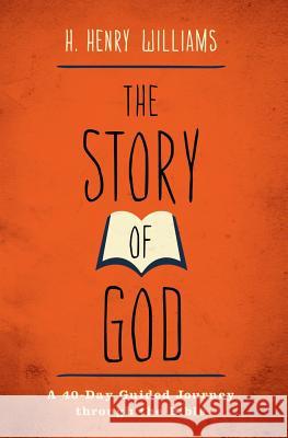 The Story of God: A 40-Day Guided Journey through the Bible Williams, H. Henry 9781475124194 Createspace - książka