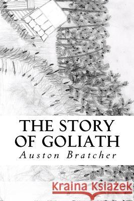 The Story of Goliath Auston Bratcher Kathy Bratcher 9781480120259 Createspace - książka