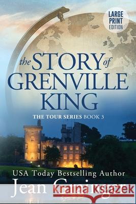 The Story of Grenville King: The Tour Series - Book 3 Jean Grainger 9781914958243 Gold Harp Media Ltd - książka