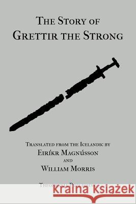 The Story of Grettir the Strong Eirikr Magnusson William Morris 9781478338147 Createspace - książka