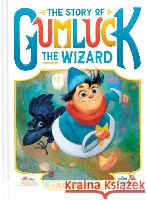 The Story of Gumluck the Wizard: Book One Adam Rex 9781797213231 Chronicle Books - książka