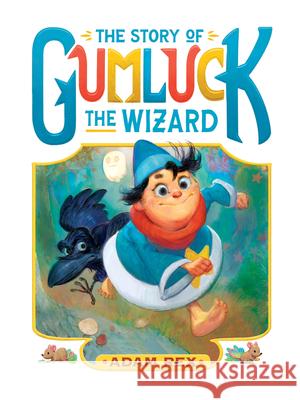 The Story of Gumluck the Wizard: Book One Adam Rex 9781797234106 Chronicle Books - książka