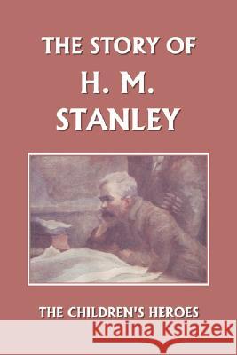 The Story of H. M. Stanley (Yesterday's Classics) Vautier Golding L. D. Luard 9781599152301 Yesterday's Classics - książka