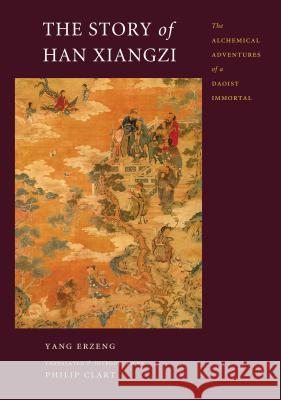 The Story of Han Xiangzi: The Alchemical Adventures of a Daoist Immortal Yang Erzeng Philip Clart 9780295986906 University of Washington Press - książka
